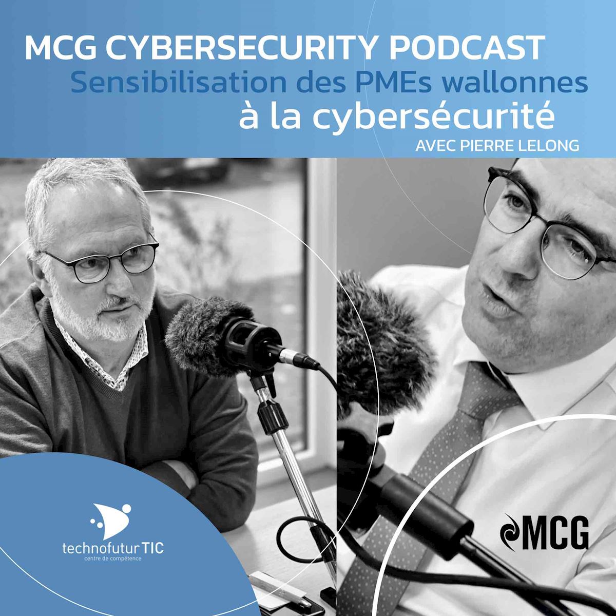 MCG Podcast - Épisode 3 - Sensibilisation des PMEs wallonnes à la cybersécurité - Grégorio Matias et Pierre Lelong